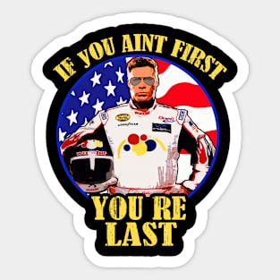 If You Aint First You re Last // Racing // Ricky Bobby Sticker